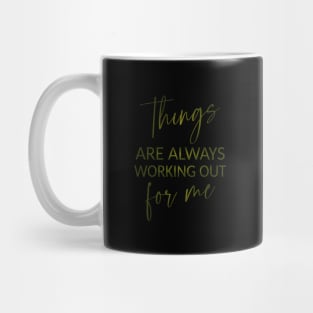 Things are always working out for me, Inspirational Affirmation Mug